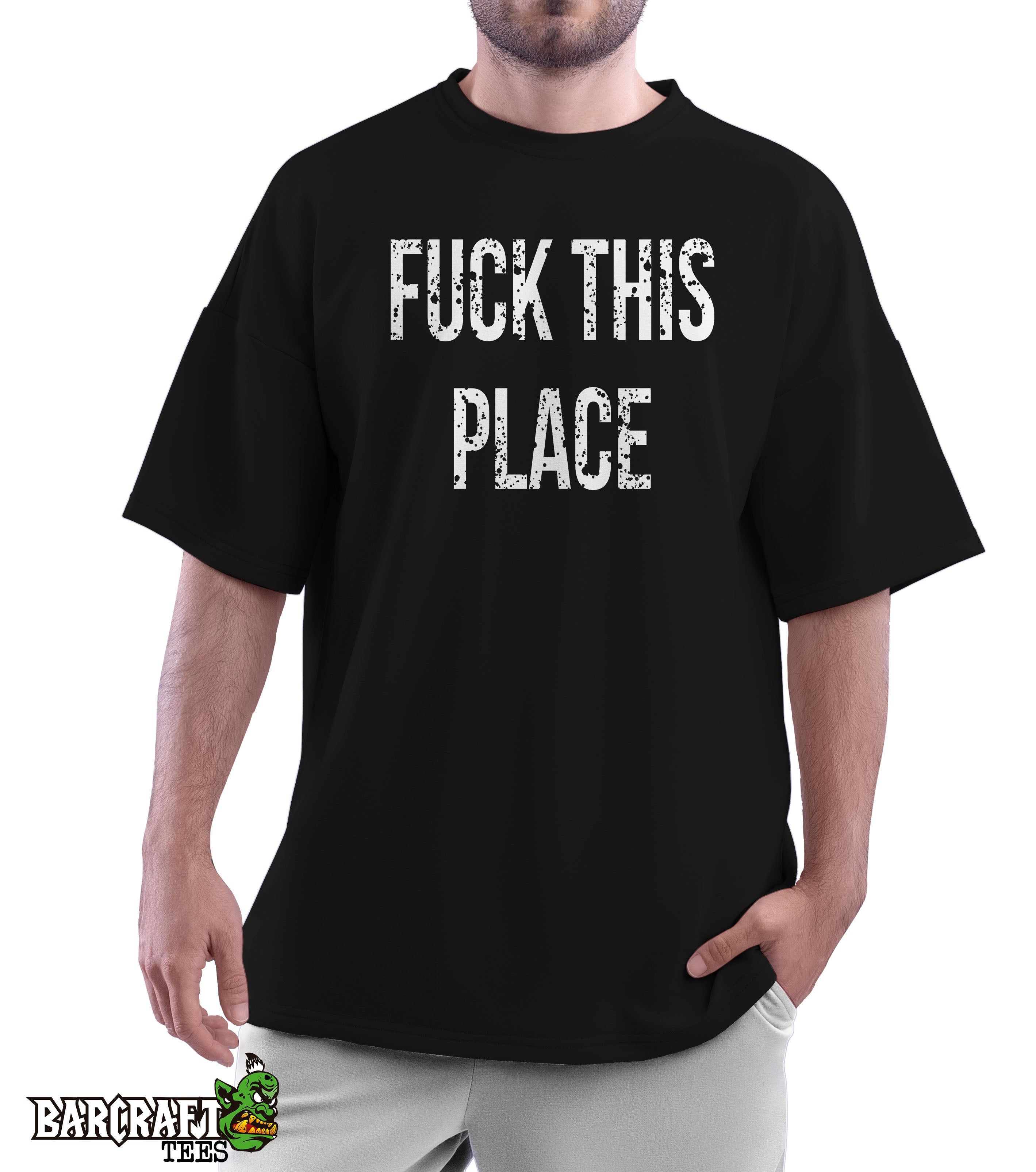 Fuck this place Oversize - Barcraft