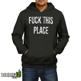 Fuck this place Hoodie - Barcraft