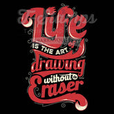 Life Is The Art Of Drawing