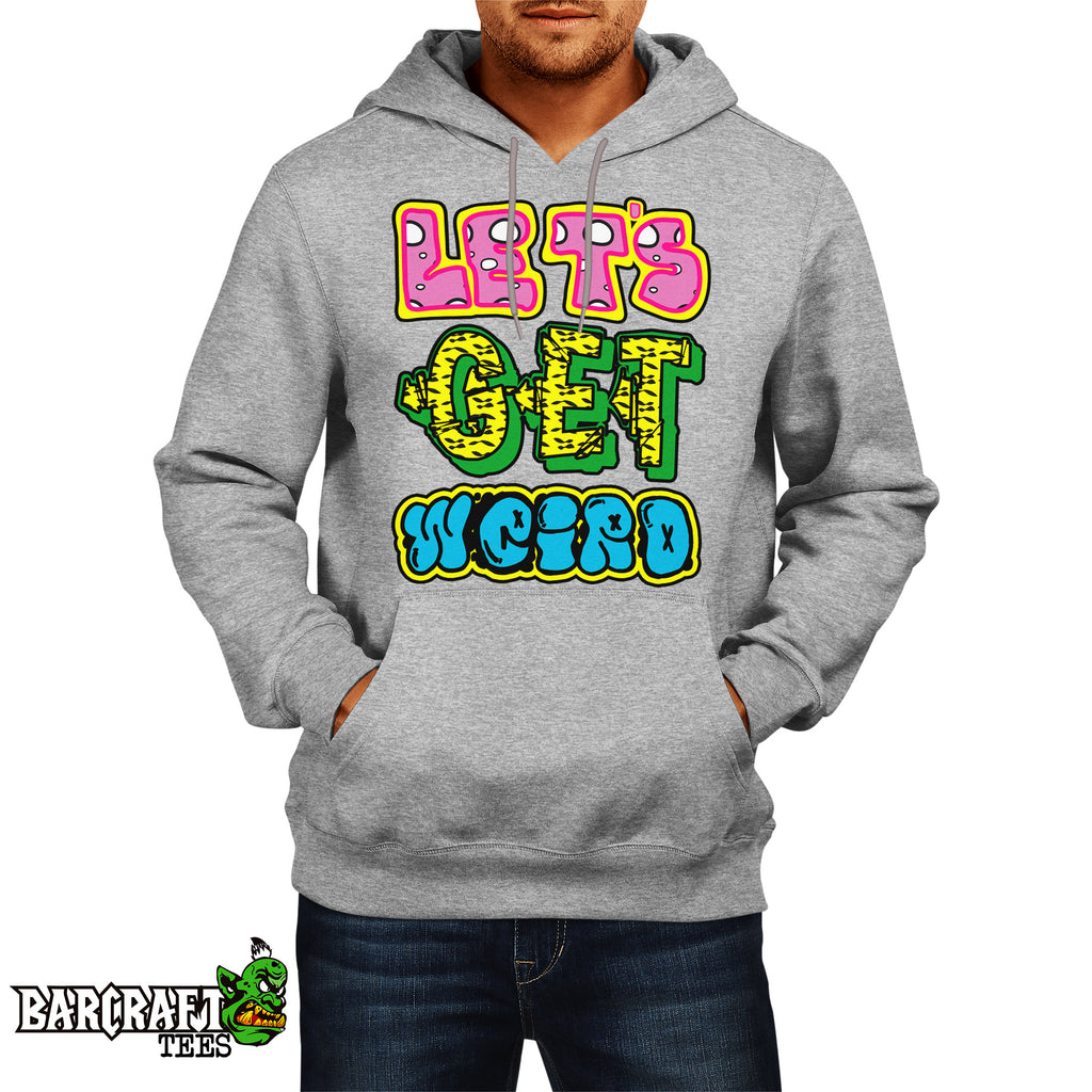 Lets Get Weird Hoodie Barcraft